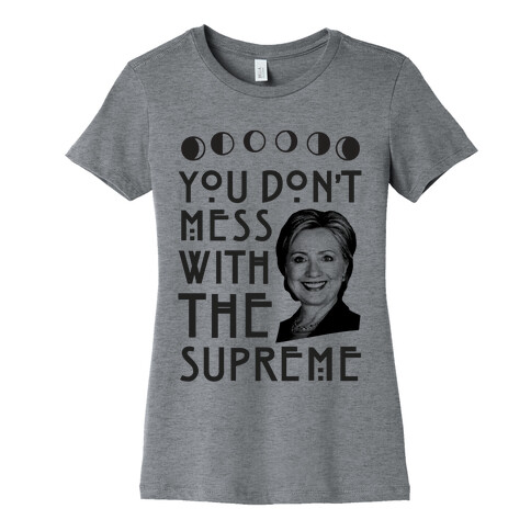 You Don't Mess With The Supreme Womens T-Shirt