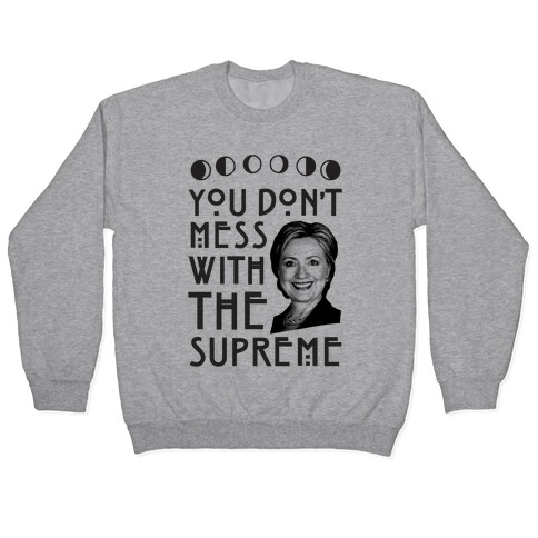 You Don't Mess With The Supreme Pullover