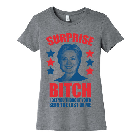 Surprise Bitch Womens T-Shirt