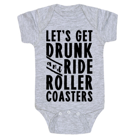 Let's Get Drunk And Ride Roller Coasters Baby One-Piece