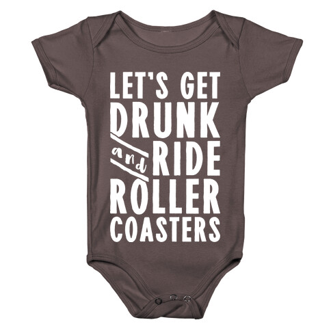 Let's Get Drunk And Ride Roller Coasters Baby One-Piece