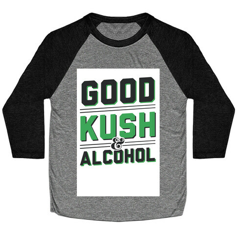 Good Kush & Alcohol Baseball Tee