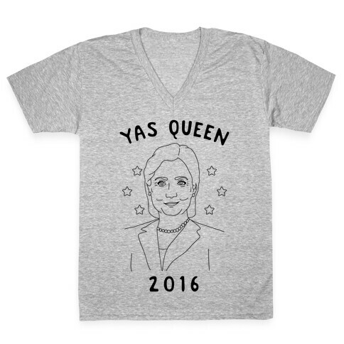Yas Queen Hillary Clinton 2016 V-Neck Tee Shirt