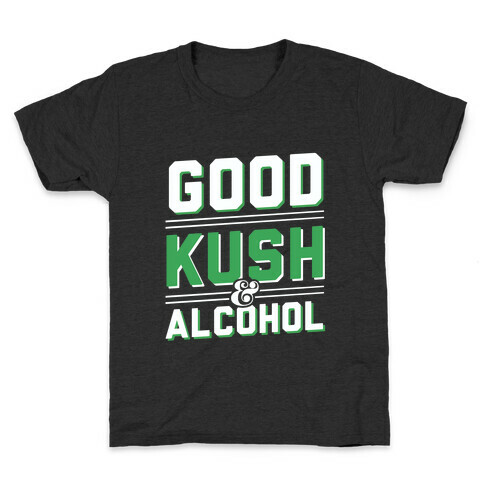 Good Kush & Alcohol (dark) Kids T-Shirt