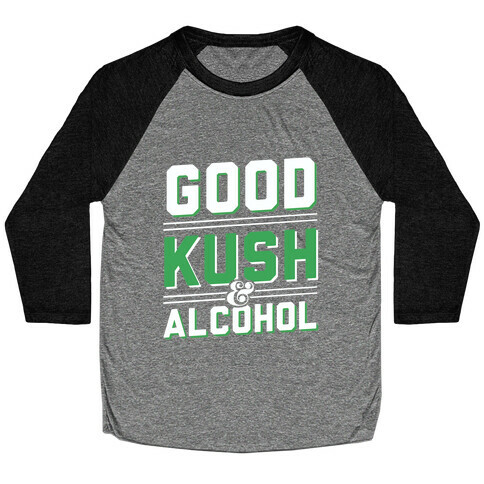Good Kush & Alcohol (dark) Baseball Tee