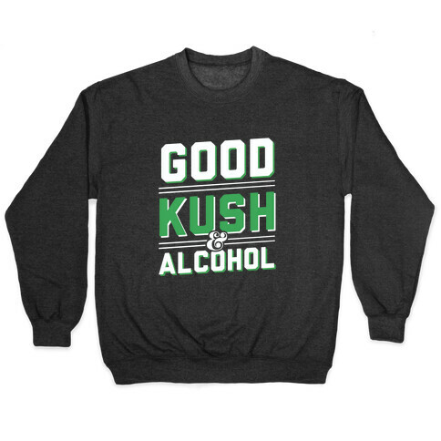 Good Kush & Alcohol (dark) Pullover