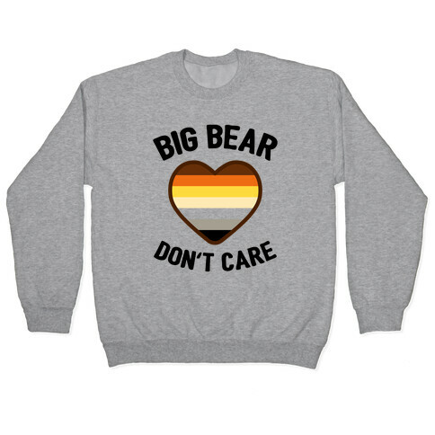Big Bear, Don't Care Pullover