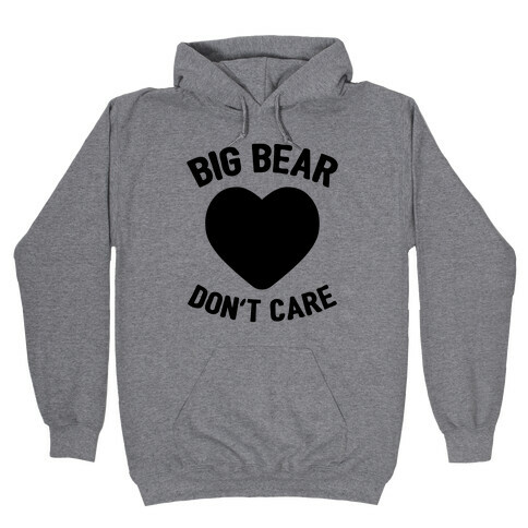 Big Bear, Don't Care Hooded Sweatshirt