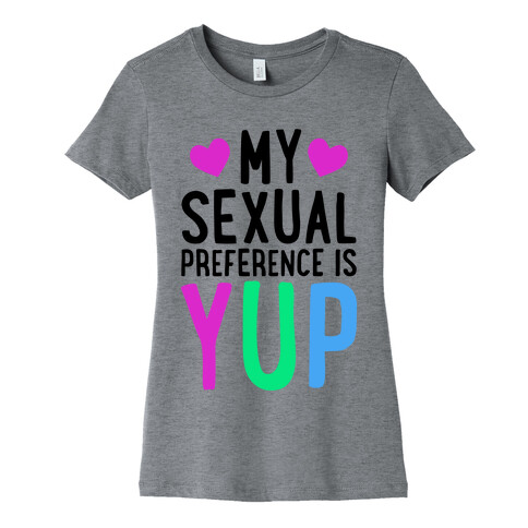 My Sexual Preference Is Yup Womens T-Shirt