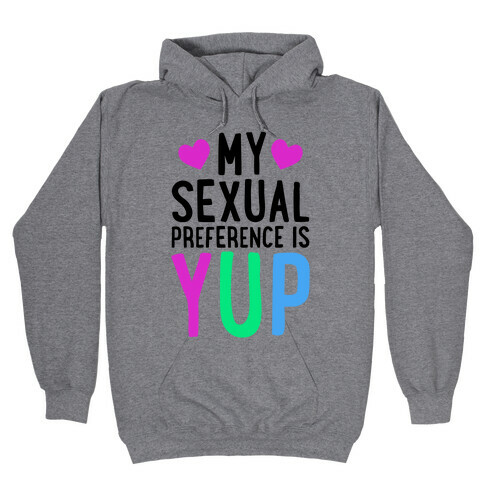 My Sexual Preference Is Yup Hooded Sweatshirt