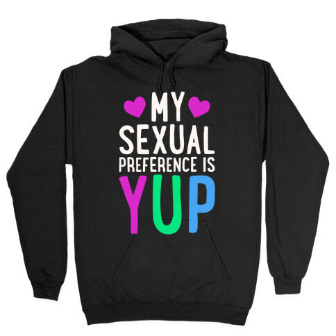 My Sexual Preference Is Yup Hooded Sweatshirt