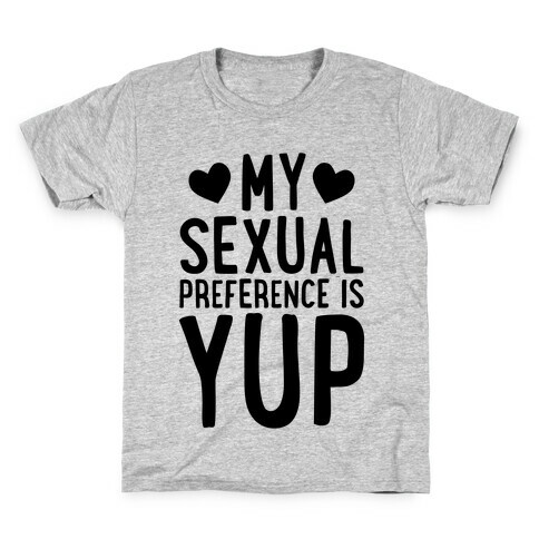 My Sexual Preference Is Yup Kids T-Shirt