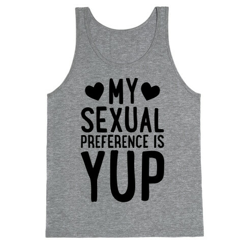 My Sexual Preference Is Yup Tank Top