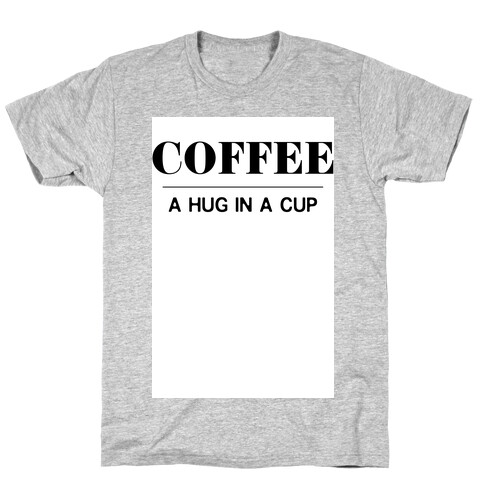 Coffee A Hug in a Cup T-Shirt