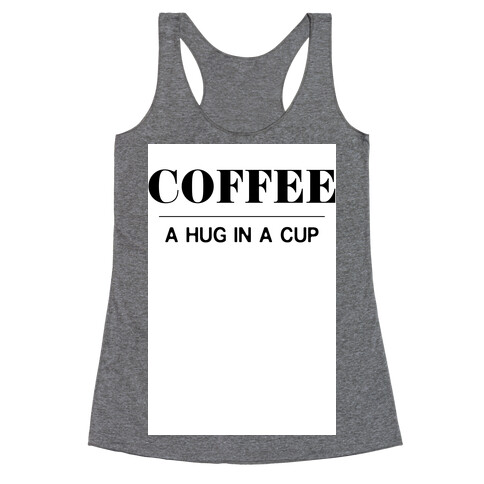 Coffee A Hug in a Cup Racerback Tank Top