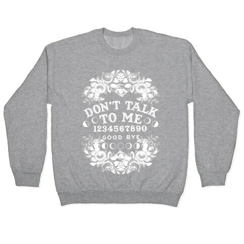 Don't Talk to Me Spirit Board Pullover