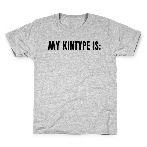 My Kintype Is: Kids T-Shirt