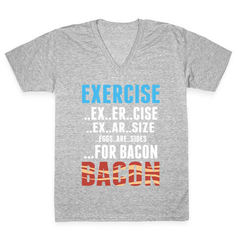 Eggs are Sides...For Bacon! V-Neck Tee Shirt