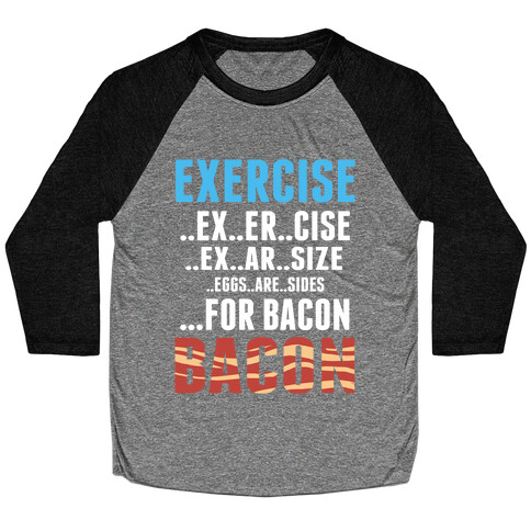 Eggs are Sides...For Bacon! Baseball Tee