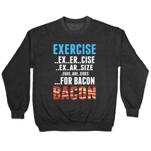 Eggs are Sides...For Bacon! Pullover