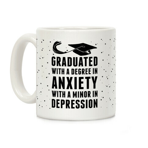 Graduated With A Degree in Anxiety Coffee Mug