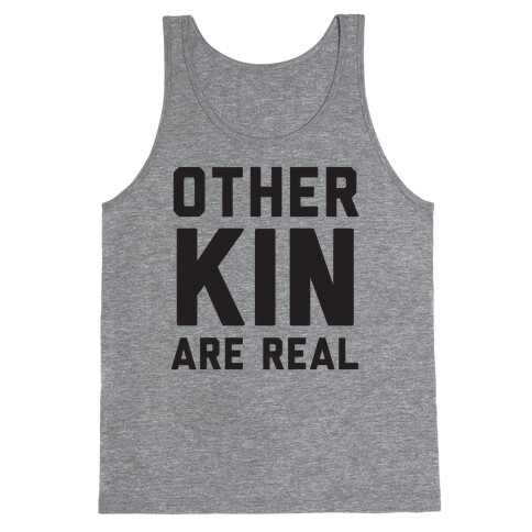 Otherkin Are Real Tank Top