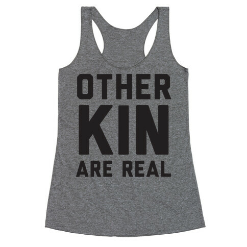 Otherkin Are Real Racerback Tank Top