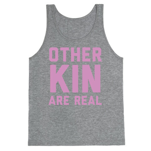 Otherkin Are Real Tank Top