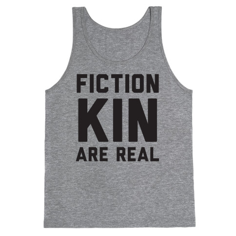 Fictionkin Are Real Tank Top