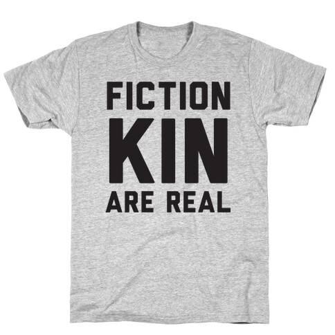 Fictionkin Are Real T-Shirt