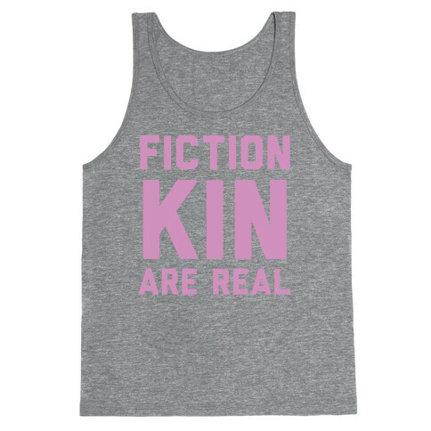 Fictionkin Are Real Tank Top