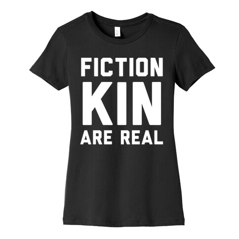Fictionkin Are Real Womens T-Shirt