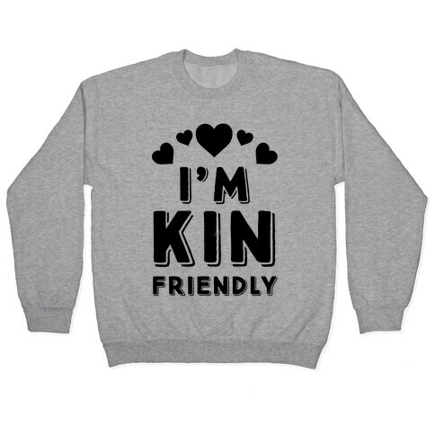 I'm Kin Friendly Pullover