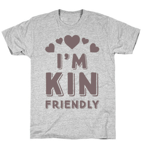 I'm Kin Friendly T-Shirt