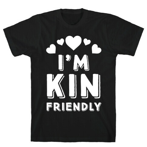 I'm Kin Friendly T-Shirt