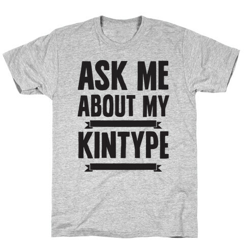 Ask Me About My Kintype T-Shirt