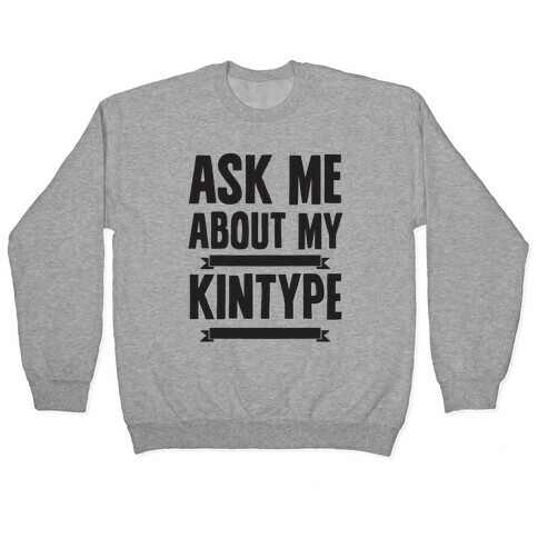 Ask Me About My Kintype Pullover