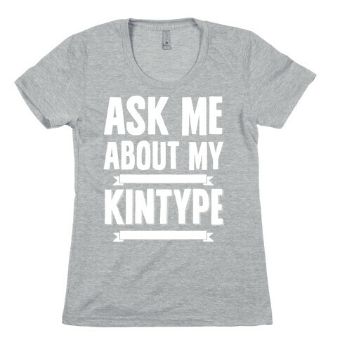 Ask Me About My Kintype Womens T-Shirt