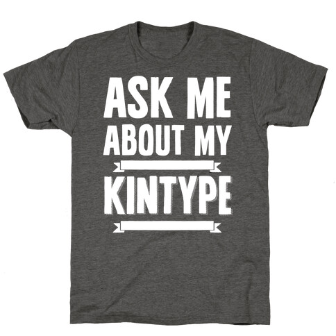 Ask Me About My Kintype T-Shirt