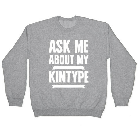 Ask Me About My Kintype Pullover