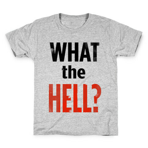 What the HELL? Kids T-Shirt