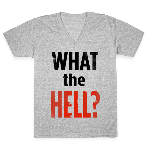 What the HELL? V-Neck Tee Shirt