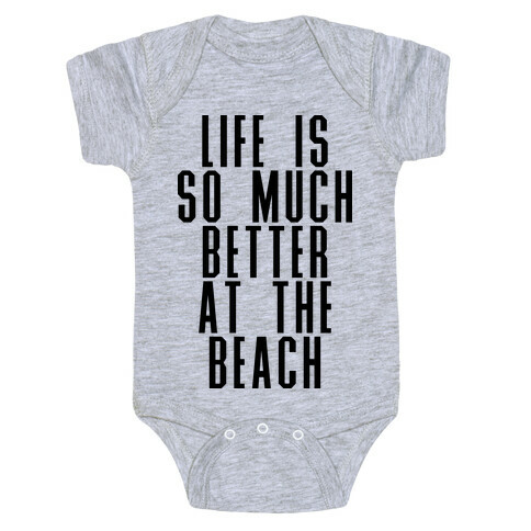 Life Is So Much Better At The Beach Baby One-Piece