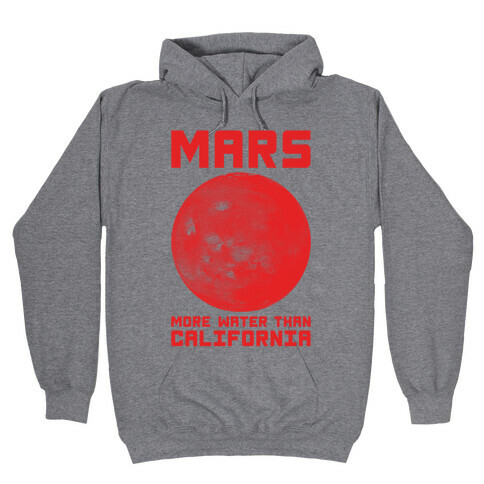Mars More Water Than California Hooded Sweatshirt