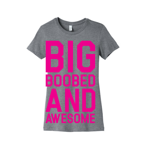 Big Boobed and Awesome Womens T-Shirt