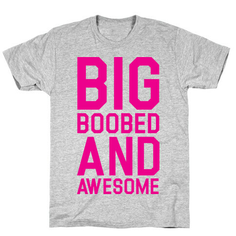 Big Boobed and Awesome T-Shirt