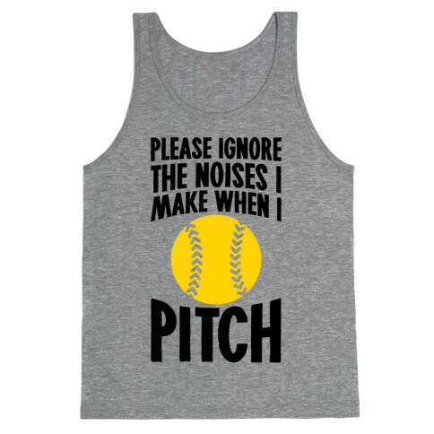 Please Ignore The Noises I Make When I Pitch Tank Top