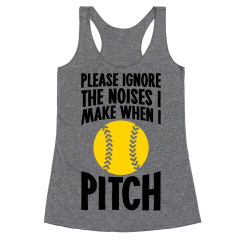 Please Ignore The Noises I Make When I Pitch Racerback Tank Top