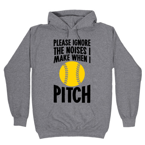 Please Ignore The Noises I Make When I Pitch Hooded Sweatshirt