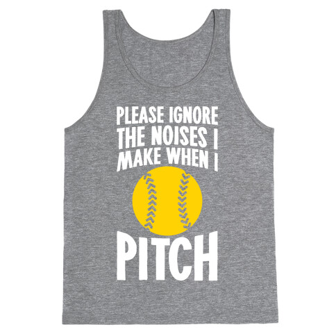 Please Ignore The Noises I Make When I Pitch Tank Top